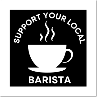 Support Your Local Barista Posters and Art